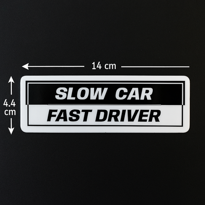 Slow Car Fast Driver